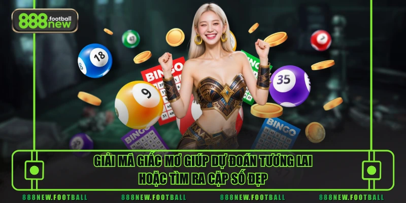 Giải Mã Giấc Mơ Cùng Cao Thủ Săn Tìm Bộ Số Đổi Đời Nhanh Chóng 1 Giải mã giấc mơ giúp dự đoán tương lai hoặc tìm ra cặp số đẹp